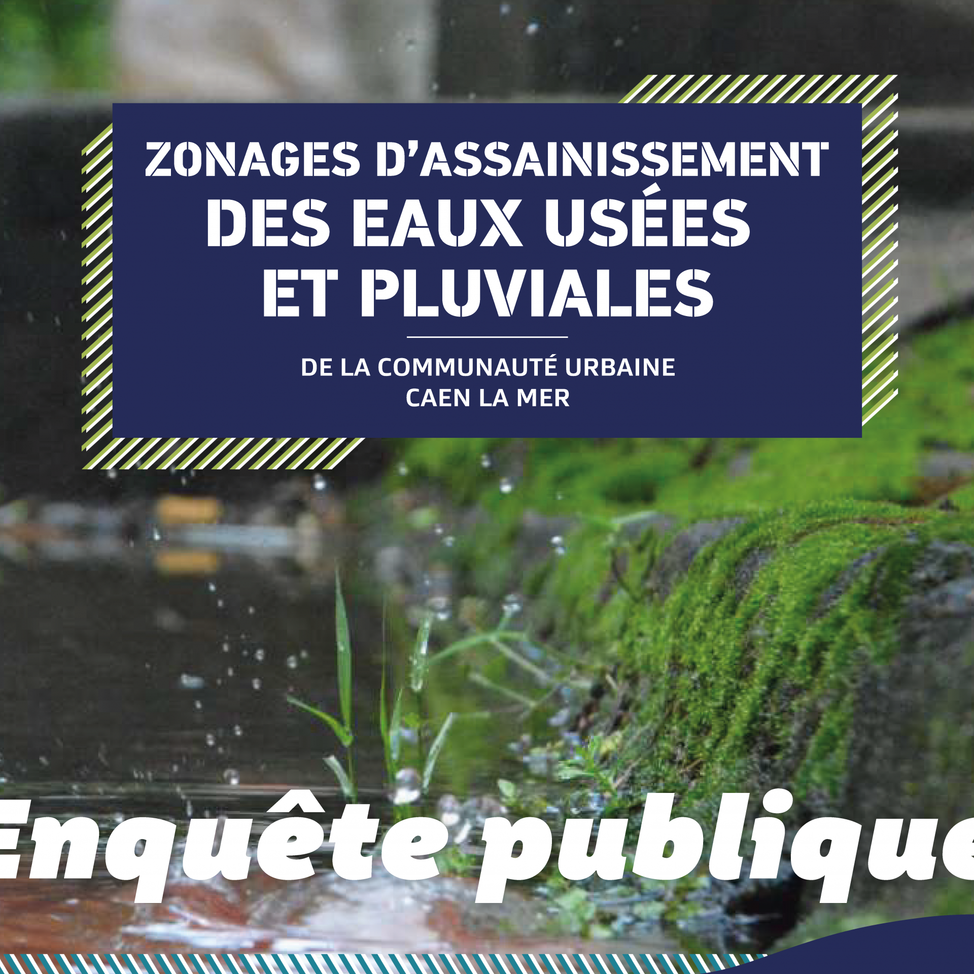 ENQUÊTE PUBLIQUE SUR LES ZONAGES D’ASSAINISSEMENT DES EAUX USÉES ET PLUVIALES